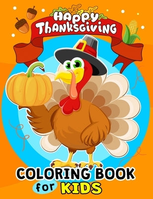 Thanksgiving Coloring Books for Kids: Harvest in Autumn Coloring Toddlers, Boys and Girls Leaves, Pumpkins, Turkey, Food, Fall and More by Rocket Publishing