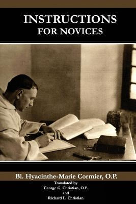 Instructions for Novices by Christian O. P., George G.