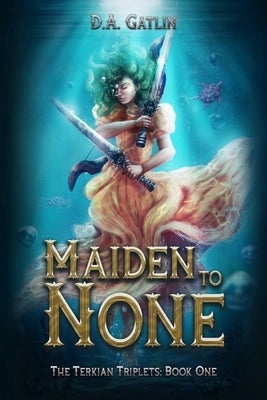 Maiden to None by Gatlin, D. a.