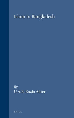 Islam in Bangladesh by Razia Akter