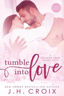 Tumble Into Love by Croix, J. H.