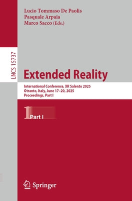 Extended Reality: International Conference, Xr Salento 2025, Otranto, Italy, June 17-20, 2025, Proceedings, Part I by De Paolis, Lucio Tommaso