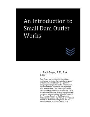 An Introduction to Small Dam Outlet Works by Guyer, J. Paul