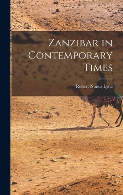 Zanzibar in Contemporary Times by Lyne, Robert Nunez