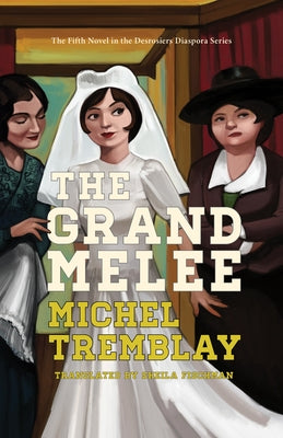 The Grand Melee by Tremblay, Michel