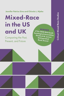 Mixed-Race in the Us and UK: Comparing the Past, Present, and Future by Sims, Jennifer Patrice