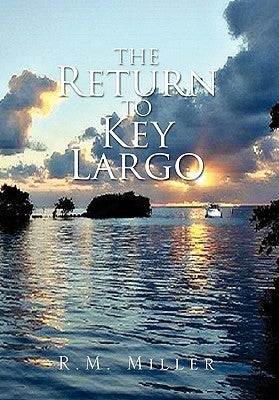 The Return to Key Largo by Miller, R. M.