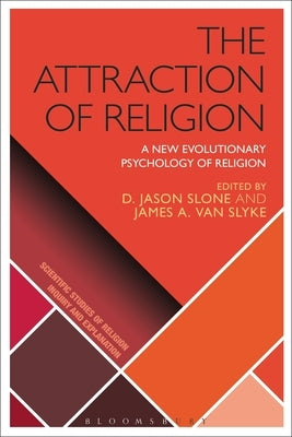 The Attraction of Religion: A New Evolutionary Psychology of Religion by Slone, D. Jason
