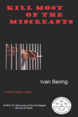 Kill Most of the Miscreants by Bering, Ivan