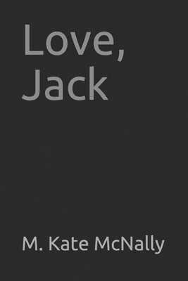 Love, Jack by McNally, M. Kate