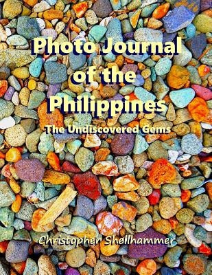 Photo Journal of the Philippines: The Undiscovered Gems by Shellhammer, Christopher
