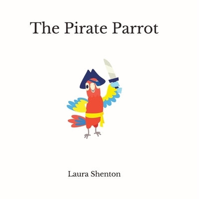 The Pirate Parrot by Shenton, Laura