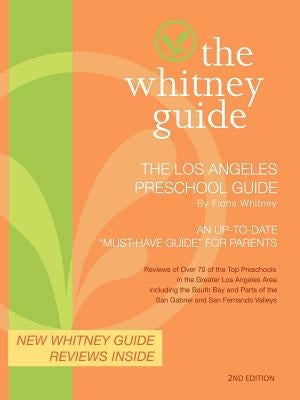 The Whitney Guide- The Los Angeles Preschool Guide 2nd Edition by Whitney, Fiona