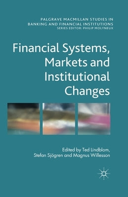 Financial Systems, Markets and Institutional Changes by Lindblom, T.