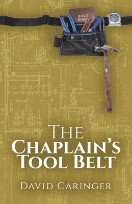 The Chaplain's Tool Belt by Caringer, David