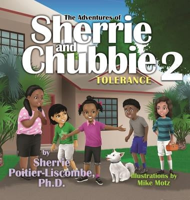 The Adventures of Sherrie and Chubbie 2: Tolerance by Poitier-Liscombe, Sherrie