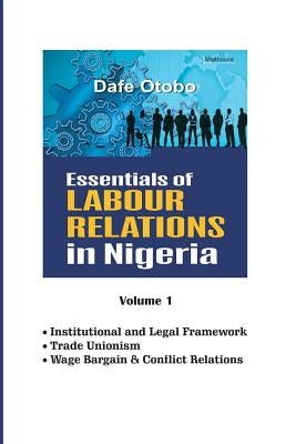 Essentials of Labour Relations in Nigeria: Volume 1 by Otobo, Dafe