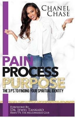 Pain Process Purpose: The 3P's To Finding Your Spiritual Identity by Tankard, Jewel