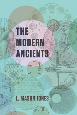 The Modern Ancients by Jones, Les Mason
