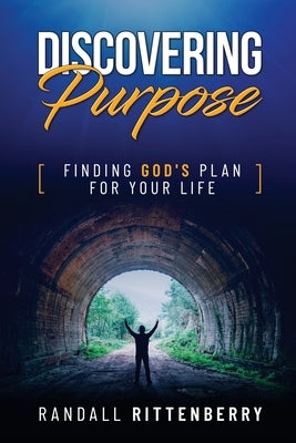 Discovering Purpose: Finding God's Plan For Your Life by Rittenberry, Randall