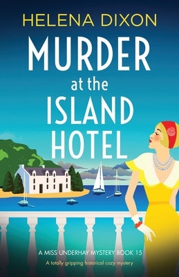 Murder at the Island Hotel: A totally gripping historical cozy mystery by Dixon, Helena