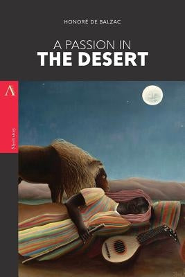 A Passion in the Desert by De Balzac, Honore