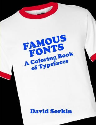 Famous Fonts: A Coloring Book of Typefaces by Sorkin, David