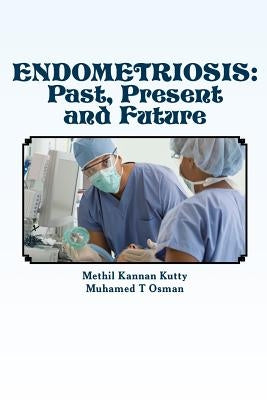 Endometriosis: Past, Present and Future by Osman, Muhamed T.