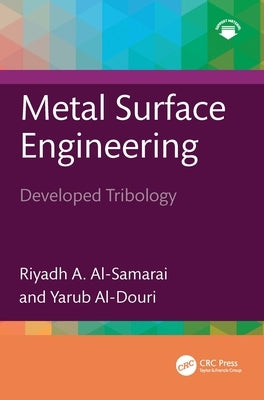 Metal Surface Engineering: Developed Tribology by Al-Samarai, Riyadh A.