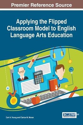 Applying the Flipped Classroom Model to English Language Arts Education by Young, Carl a.