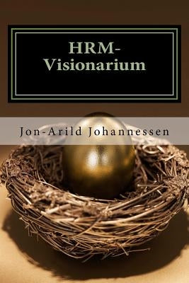 HRM-Visionarium The New function of the HR-department: ?An eye on the future?: HR-department by Johannessen, Jon-Arild