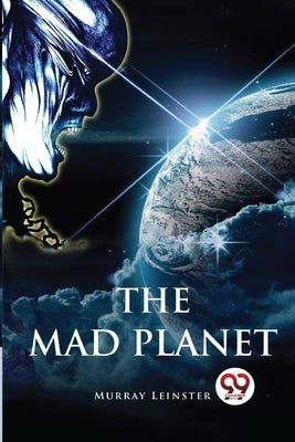 The Mad Planet by Leinster, Murray