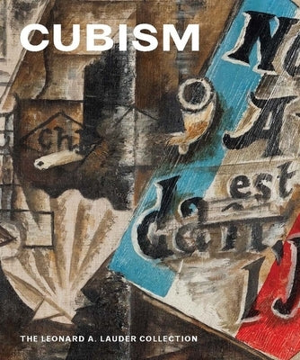 Cubism: The Leonard A. Lauder Collection by Braun, Emily