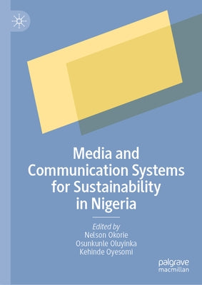 Media and Communication Systems for Sustainable Societies in Nigeria by Okorie, Nelson