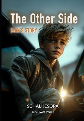 The Other sidee: Max's Story: A Novel by SchalkesOpa by Schalkesopa