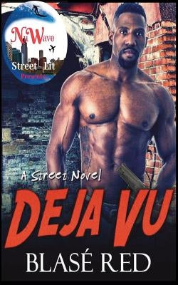 De-`Ja`-Vu: (A Street Novel) by Red, Blase