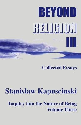 Beyond Religion III by Kapuscinski, Stanislaw