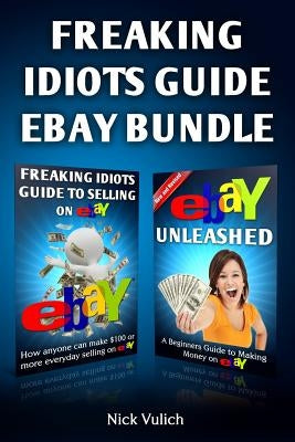 Freaking Idiots Guide Ebay Bundle by Vulich, Nick