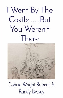 I Went By The Castle......But You Weren't There by Wright Roberts, Connie