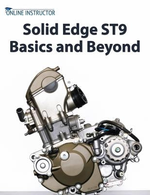 Solid Edge ST9 Basics and Beyond by Instructor, Online