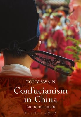 Confucianism in China: An Introduction by Swain, Tony