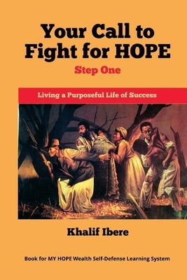 Your Call to Fight for HOPE by Ibere, Khalif