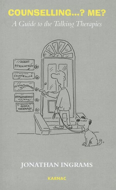 Counselling .... Me?: A Guide to the Talking Therapies by Ingrams, Jonathan