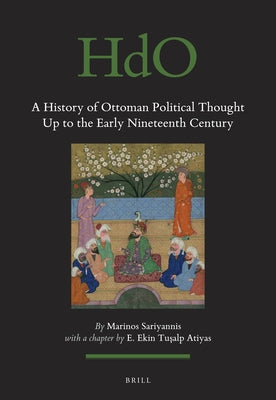 A History of Ottoman Political Thought Up to the Early Nineteenth Century by Sariyannis, Marinos