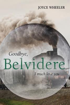 Goodbye, Belvidere: I Much Love You by Wheeler, Joyce