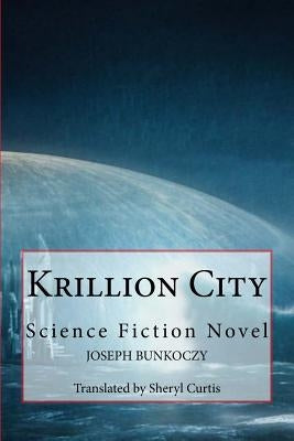 Krillion City by Bunkoczy, Joseph