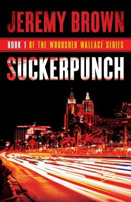 Suckerpunch: Round 1 in the Woodshed Wallace Series by Brown, Jeremy