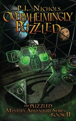 Overwhelmingly Puzzled (The Puzzled Mystery Adventure Series: Book 11) by Nichols, P. J.