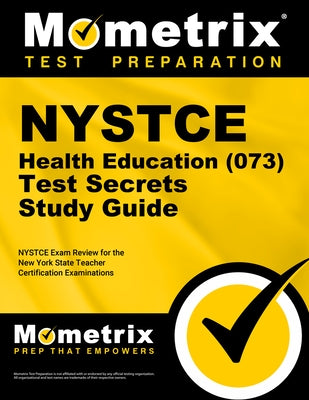 NYSTCE Health Education (073) Test Secrets Study Guide: NYSTCE Exam Review for the New York State Teacher Certification Examinations by Mometrix New York Teacher Certification