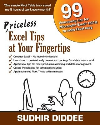 Priceless Excel Tips at Your Fingertips: 99 time-saving tips for Microsoft Excel 2010 to make Excel easy by Diddee, Sudhir